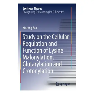 "Study on the Cellular Regulation and Function of Lysine Malonylation, Glutarylation and Crotony