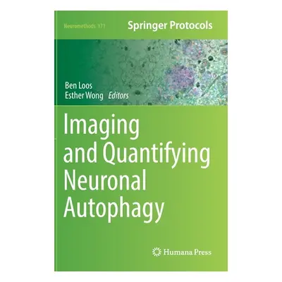 "Imaging and Quantifying Neuronal Autophagy" - "" ("Loos Ben")