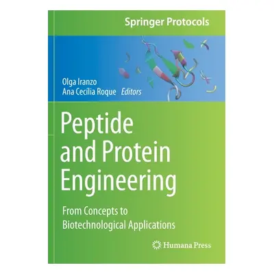 "Peptide and Protein Engineering: From Concepts to Biotechnological Applications" - "" ("Iranzo 