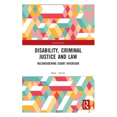 "Disability, Criminal Justice and Law: Reconsidering Court Diversion" - "" ("Steele Linda")