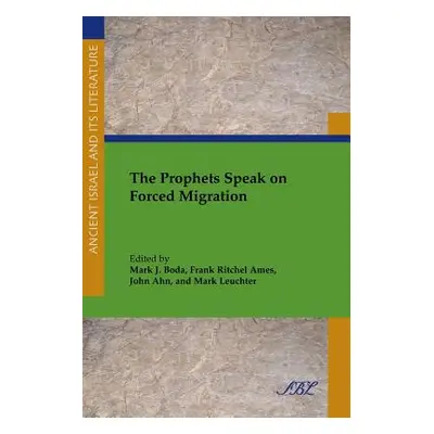 "The Prophets Speak on Forced Migration" - "" ("Boda Mark J.")