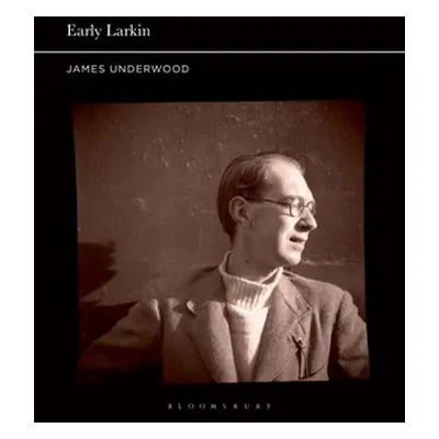 "Early Larkin" - "" ("Underwood James")