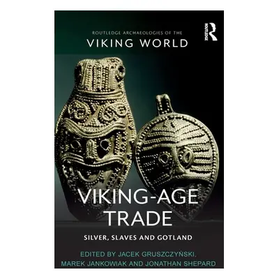 "Viking-Age Trade: Silver, Slaves and Gotland" - "" ("Gruszczyński Jacek")