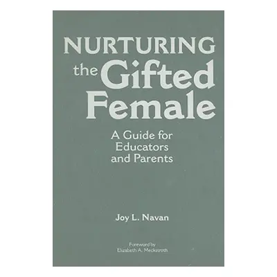 "Nurturing the Gifted Female: A Guide for Educators and Parents" - "" ("Navan Joy")