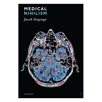 "Medical Nihilism" - "" ("Stegenga Jacob")