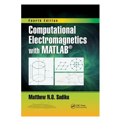 "Computational Electromagnetics with Matlab, Fourth Edition" - "" ("Sadiku Matthew N. O.")