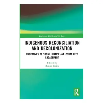 "Indigenous Reconciliation and Decolonization: Narratives of Social Justice and Community Engage