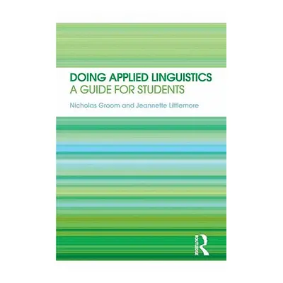 "Doing Applied Linguistics: A guide for students" - "" ("Groom Nicholas")