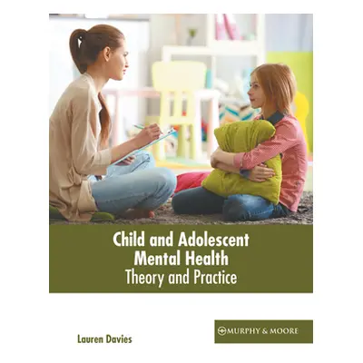 "Child and Adolescent Mental Health: Theory and Practice" - "" ("Davies Lauren")