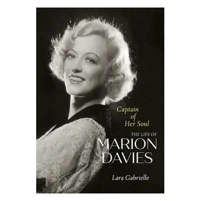 "Captain of Her Soul: The Life of Marion Davies" - "" ("Gabrielle Lara")