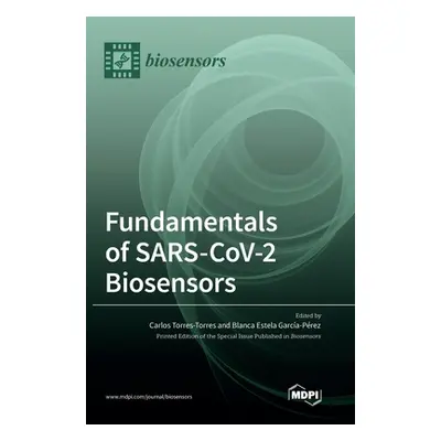 "Fundamentals of SARS-CoV-2 Biosensors" - "" ("Torres Carlos Torres")