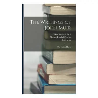 "The Writings of John Muir: Our National Parks" - "" ("Bad William Frederic")