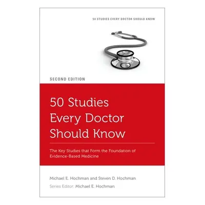 "50 Studies Every Doctor Should Know: The Key Studies That Form the Foundation of Evidence-Based