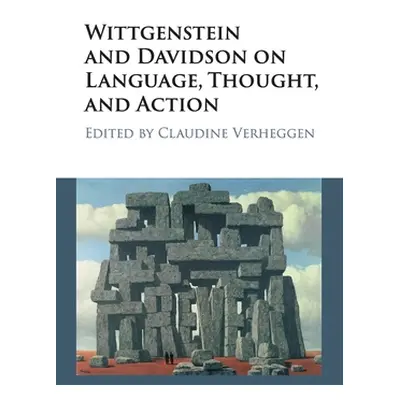 "Wittgenstein and Davidson on Language, Thought, and Action" - "" ("Verheggen Claudine")