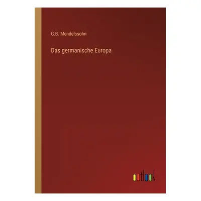 "Das germanische Europa" - "" ("Mendelssohn G. B.")