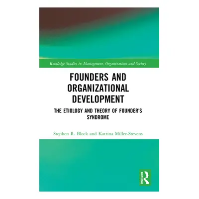 "Founders and Organizational Development: The Etiology and Theory of Founder's Syndrome" - "" ("