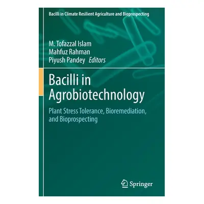 "Bacilli in Agrobiotechnology: Plant Stress Tolerance, Bioremediation, and Bioprospecting" - "" 