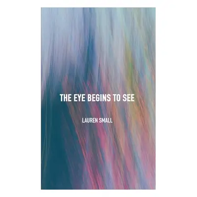 "The Eye Begins to See" - "" ("Small Lauren")