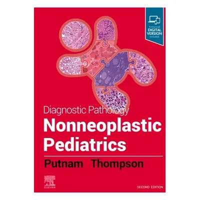 "Diagnostic Pathology: Nonneoplastic Pediatrics" - "" ("Putnam Angelica R.")