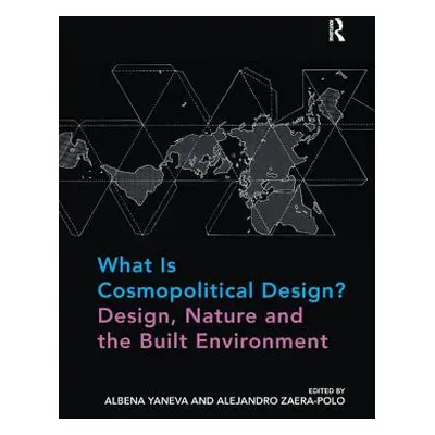 "What Is Cosmopolitical Design? Design, Nature and the Built Environment" - "" ("Yaneva Albena")