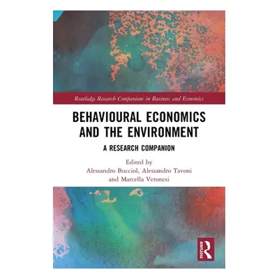 "Behavioural Economics and the Environment: A Research Companion" - "" ("Bucciol Alessandro")