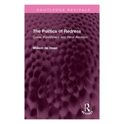 "The Politics of Redress: Crime, Punishment and Penal Abolition" - "" ("De Haan Willem")