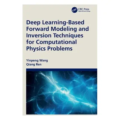 "Deep Learning-Based Forward Modeling and Inversion Techniques for Computational Physics Problem