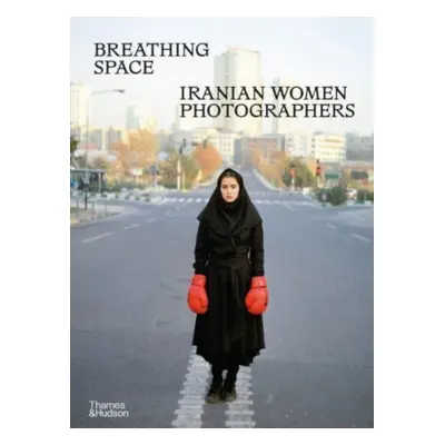 "Breathing Space" - "Iranian Women Photographers" ("Ghabaian Anahita")