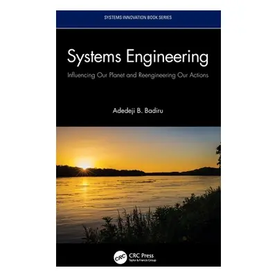 "Systems Engineering: Influencing Our Planet and Reengineering Our Actions" - "" ("Badiru Adedej