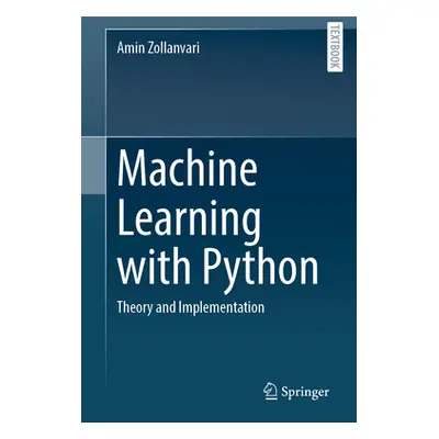 "Machine Learning with Python: Theory and Implementation" - "" ("Zollanvari Amin")