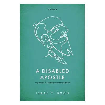 "A Disabled Apostle: Impairment and Disability in the Letters of Paul" - "" ("Soon Isaac T.")