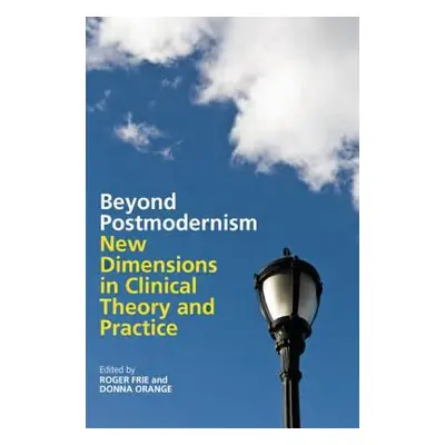 "Beyond Postmodernism: New Dimensions in Clinical Theory and Practice" - "" ("Frie Roger")