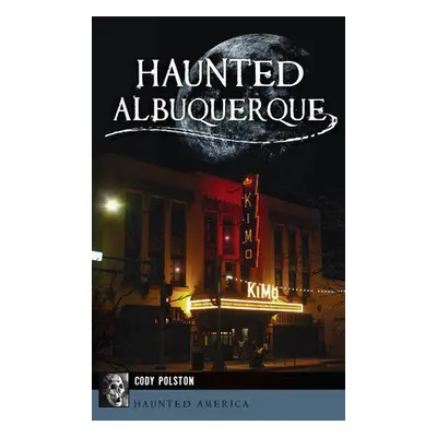 "Haunted Albuquerque" - "" ("Polston Cody")