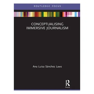 "Conceptualising Immersive Journalism" - "" ("Laws Ana Luisa Snchez")