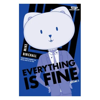 "Everything Is Fine Volume Two: A Webtoon Unscrolled Graphic Novel" - "" ("Birchall Mike")