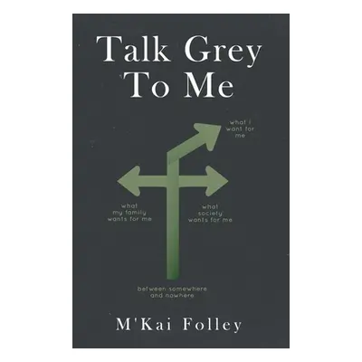 "Talk Grey to Me" - "" ("Folley M'Kai")