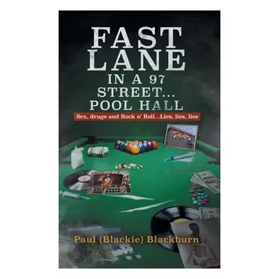 "Fast Lane in A 97 Street... Pool Hall: Sex, Drugs and Rock n' Roll...Lies, lies, lies" - "" ("B