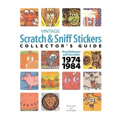 "Vintage Scratch & Sniff Sticker Collector's Guide" - "" ("Galin Neil A.")