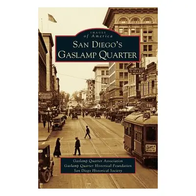 "San Diego's Gaslamp Quarter" - "" ("The San Diego Historical Society")