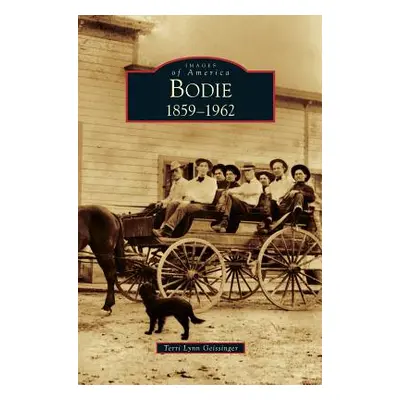 "Bodie: 1859-1962" - "" ("Geissinger Terri Lynn")