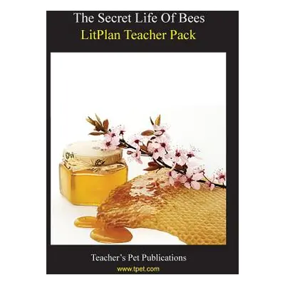 "Litplan Teacher Pack: The Secret Life of Bees" - "" ("Caldwell Catherine")