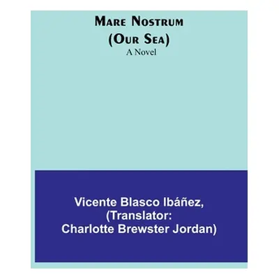 "Mare Nostrum (Our Sea)" - "" ("Blasco Ibez Vicente")