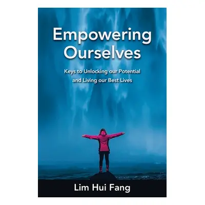 "Empowering Ourselves: Keys to Unlocking Our Potential and Living Our Best Lives" - "" ("Hui Fan