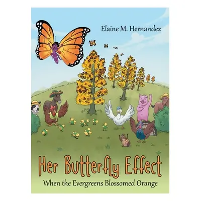 "Her Butterfly Effect: When the Evergreens Blossomed Orange" - "" ("Hernandez Elaine M.")