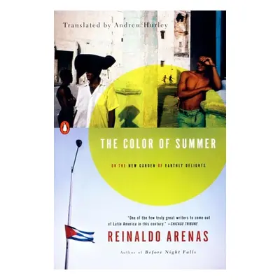 "The Color of Summer: Or the New Garden of Earthly Delights" - "" ("Arenas Reinaldo")