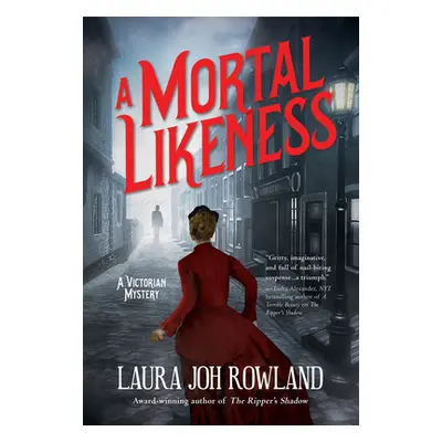 "Mortal Likeness" - "A Victorian Mystery" ("Rowland Laura Joh")