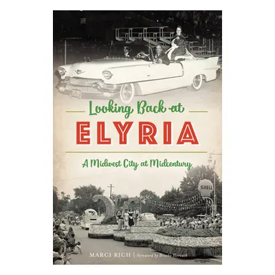 "Looking Back at Elyria: A Midwest City at Midcentury" - "" ("Rich Marci")