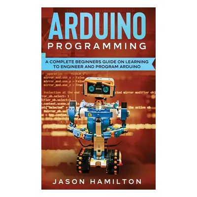 "Arduino Programming" - "" ("Hamilton Jason")