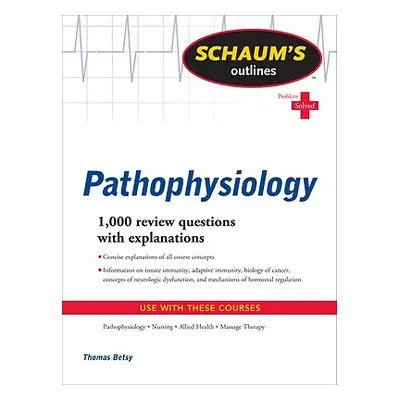 "Schaum's Outline of Pathophysiology" - "" ("Betsy Tom")