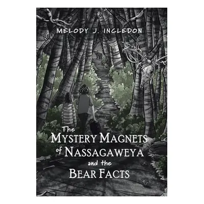 "The Mystery Magnets of Nassagaweya and the Bear Facts" - "" ("Incledon Melody J.")